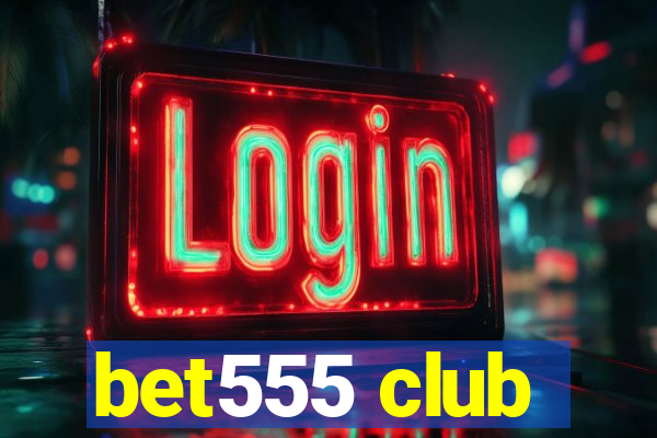 bet555 club